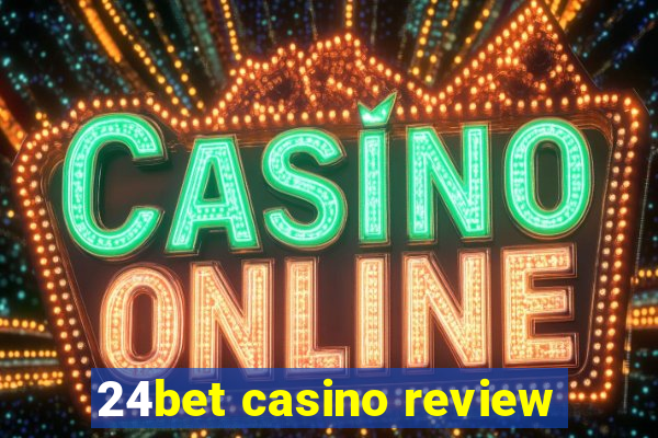 24bet casino review